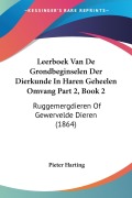 Cover-Bild zum Titel 'Leerboek Van De Grondbeginselen Der Dierkunde In Haren Geheelen Omvang Part 2, Book 2' von 'Pieter Harting'