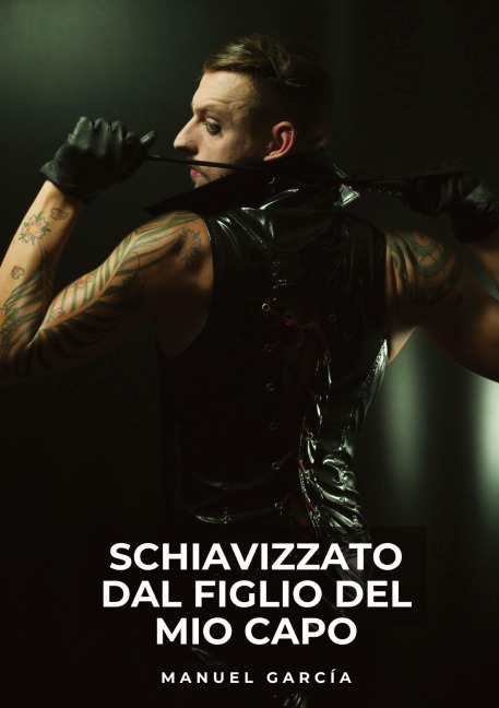 Schiavizzato dal Figlio del Mio Capo - Manuel García
