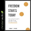 Freedom Starts Today: Overcoming Struggles and Addictions One Day at a Time - John Elmore
