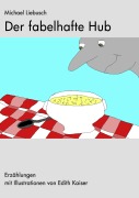 Cover-Bild zum Titel 'Der fabelhafte Hub' von 'Michael Liebusch'