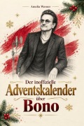 Cover-Bild zum Titel 'Der inoffizielle Adventskalender über Bono' von 'Amelia Werner'