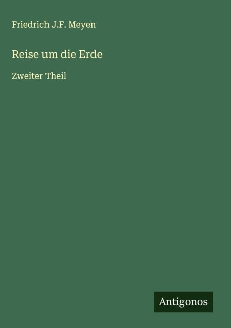 Reise um die Erde - Friedrich J. F. Meyen