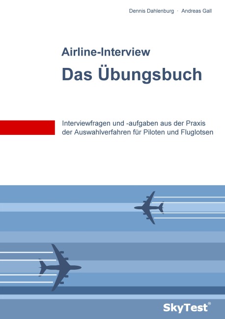 SkyTest® Airline-Interview - Das Übungsbuch - Dennis Dahlenburg, Andreas Gall