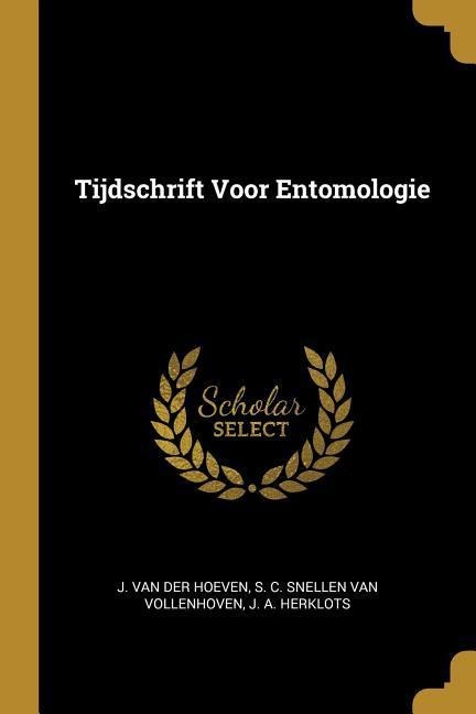 Tijdschrift Voor Entomologie - J. van der Hoeven, S. C. Snellen van Vollenhoven, J. A. Herklots