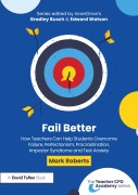 Cover-Bild zum Titel 'Fail Better: How Teachers Can Help Students Overcome Failure, Perfectionism, Procrastination, Imposter Syndrome and Test Anxiety' von 'Mark Roberts'
