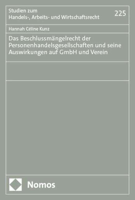 Das Beschlussmängelrecht der Personenhandelsgesellschaften und seine Auswirkungen auf GmbH und Verein - Hannah Céline Kunz