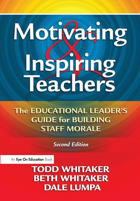 Motivating & Inspiring Teachers - Todd Whitaker, Dale Lumpa, Beth Whitaker