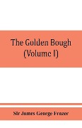 Cover-Bild zum Titel 'The golden bough; a study in magic and religion (Volume I)' von 'James George Frazer'