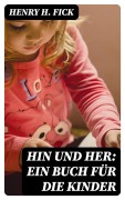 Cover-Bild zum Titel 'Hin und Her: Ein Buch für die Kinder' von 'Henry H. Fick'
