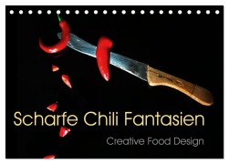 Scharfe Chili Fantasien - Creative Food Design (Tischkalender 2026 DIN A5 quer), CALVENDO Monatskalender - Ola Feix