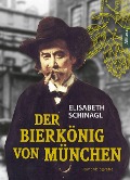 Cover-Bild zum Titel 'Der Bierkönig von München' von 'Elisabeth Schinagl'