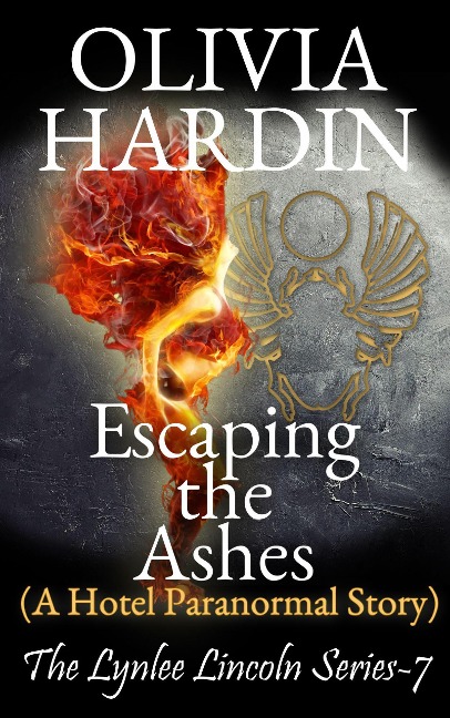 Escaping the Ashes (The Lynlee Lincoln Series, #7) - Olivia Hardin