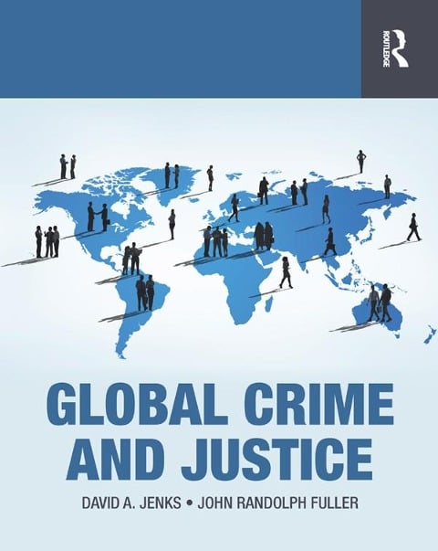 Global Crime and Justice - David Jenks, John Randolph Fuller