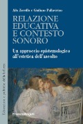Cover-Bild zum Titel 'Relazione educativa e contesto sonoro. Un approccio epistemologico all'estetica dell'ascolto' von 'Alix Zorrillo Pallavicino, Giuliano Pallavicino'