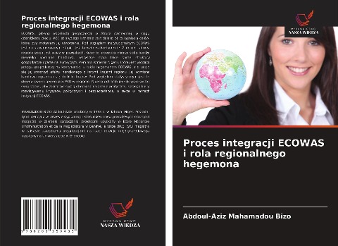 Proces integracji ECOWAS i rola regionalnego hegemona - Abdoul-Aziz Mahamadou Bizo