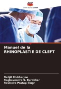 Cover-Bild zum Titel 'Manuel de la RHINOPLASTIE DE CLEFT' von 'Debjit Mukherjee, Raghavendra S. Kurdekar, Ravindra Pratap Singh'