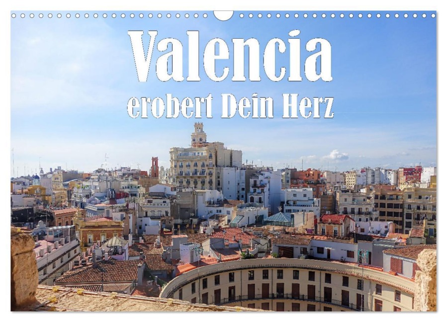 Valencia erobert dein Herz (Wandkalender 2026 DIN A3 quer), CALVENDO Monatskalender - Liselotte Brunner-Klaus