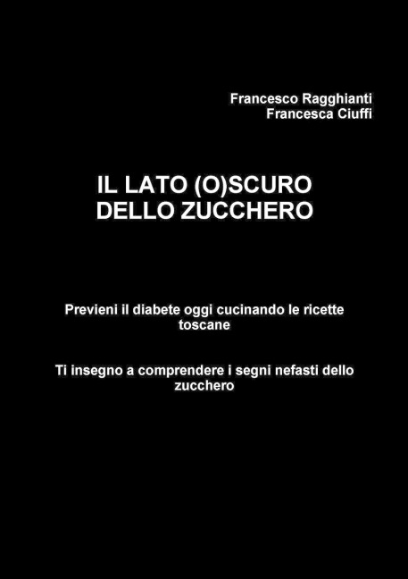 Il lato (o)scuro dello zucchero - Francesco Ragghianti, Francesca Ciuffi