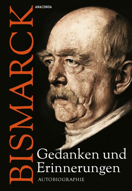 Otto von Bismarck - Gedanken und Erinnerungen - Otto Von Bismarck