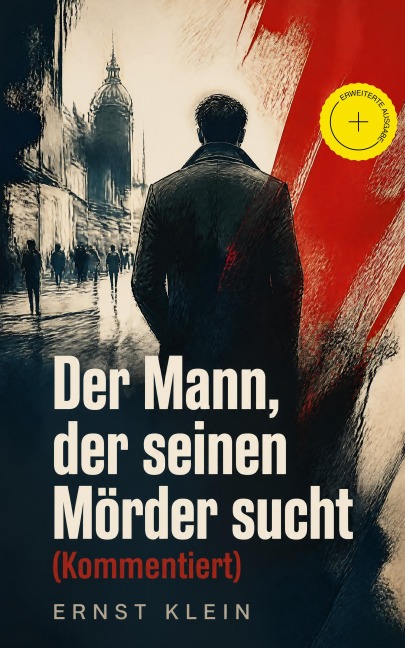 Der Mann, der seinen Mörder sucht (Kommentiert) - Ernst Klein