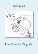 Cover-Bild zum Titel 'Eine Visionäre Biografie' von 'Udo Wanke-Kreh'