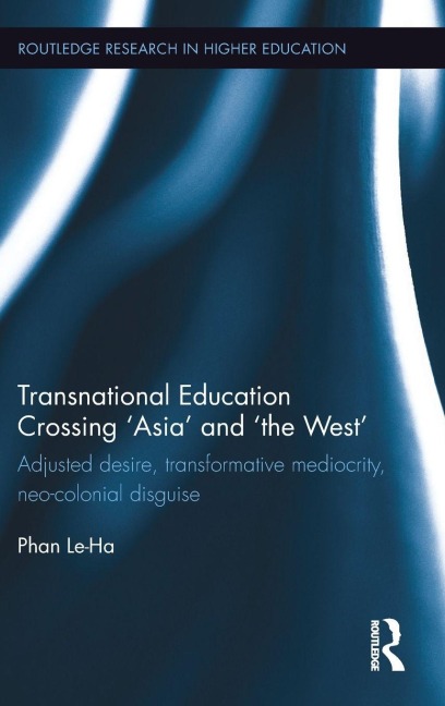 Transnational Education Crossing 'Asia' and 'the West' - Le-Ha Phan