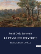 Cover-Bild zum Titel 'LA PAYSANNE PERVERTIE' von 'Restif De La Bretonne'