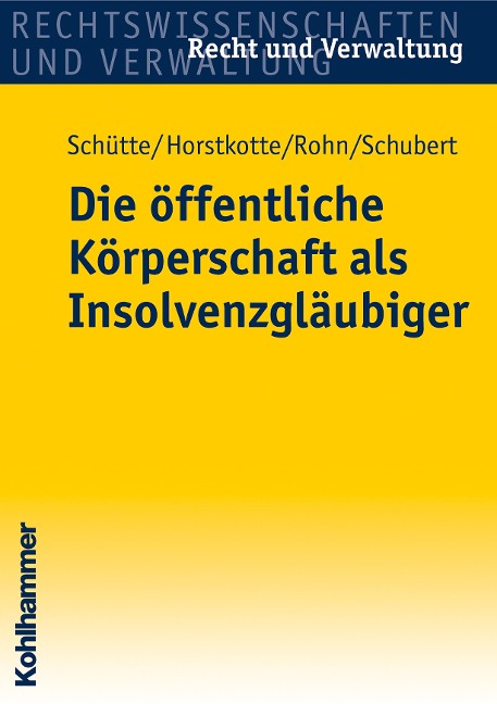 Die öffentliche Körperschaft als Insolvenzgläubiger - Dieter B. Schütte, Michael Horstkotte, Steffen Rohn, Mathias Schubert