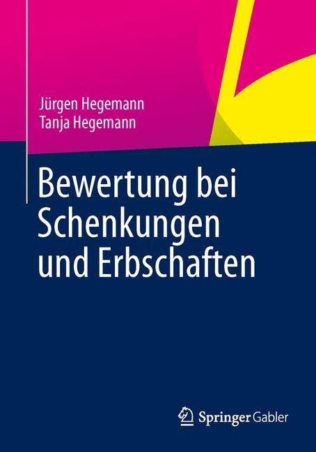 Bewertung bei Schenkungen und Erbschaften - Tanja Hegemann, Jürgen Hegemann