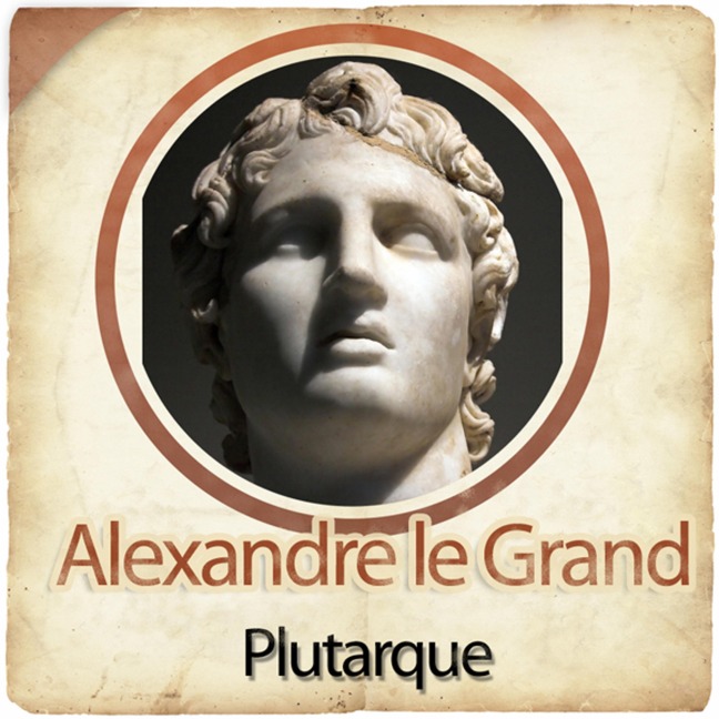 Alexandre le Grand - Plutarque