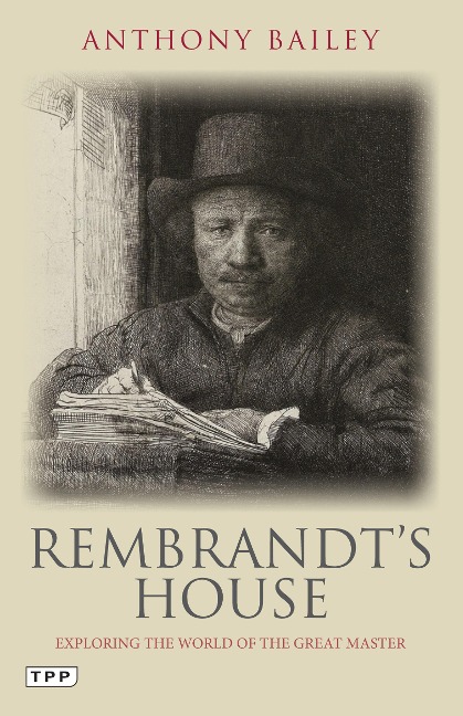 Rembrandt's House - Anthony Bailey