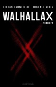 Cover-Bild zum Titel 'WalhallaX: Polit-Thriller' von 'Michael Seitz, Stefan Schweizer'