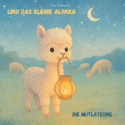 Cover-Bild zum Titel 'Lino das kleine Alpaka' von 'Tina Fettweis'