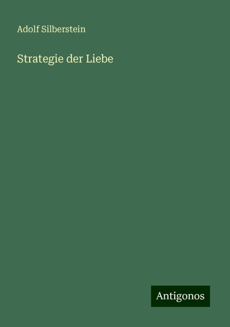 Strategie der Liebe - Adolf Silberstein