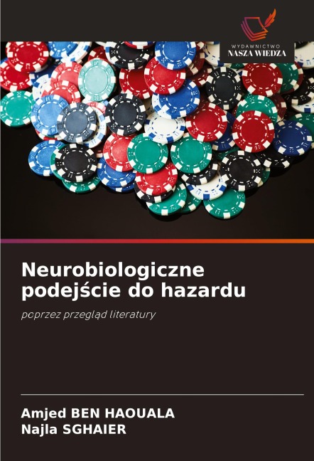 Neurobiologiczne podej¿cie do hazardu - Amjed Ben Haouala, Najla Sghaier