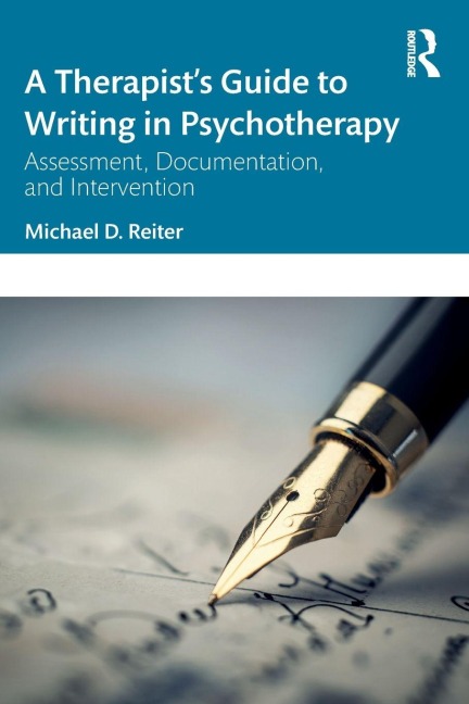 A Therapist's Guide to Writing in Psychotherapy - Michael D. Reiter