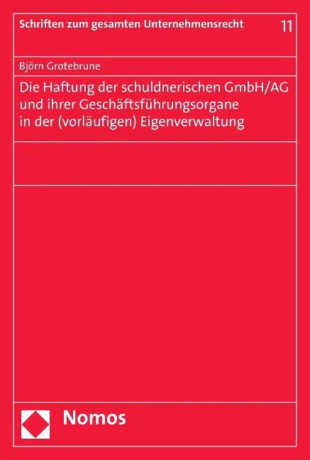 Die Haftung der schuldnerischen GmbH/AG und ihrer Geschäftsführungsorgane in der (vorläufigen) Eigenverwaltung - Björn Grotebrune