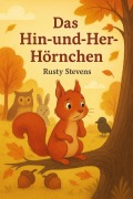 Cover-Bild zum Titel 'Das Hin-und-Her-Hörnchen' von 'Steven Buchner'