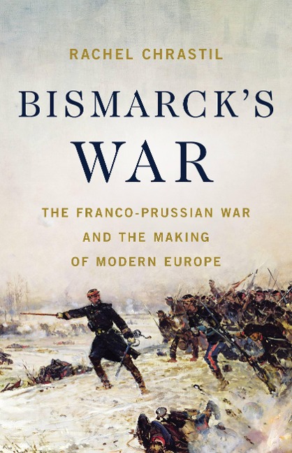 Bismarck's War - Rachel Chrastil
