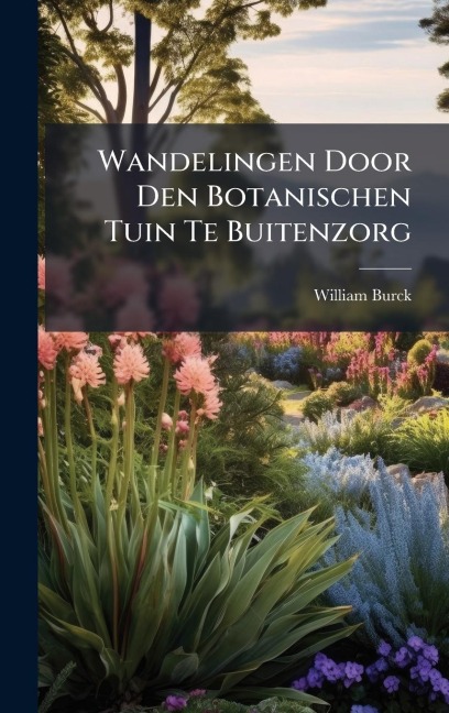 Wandelingen Door Den Botanischen Tuin Te Buitenzorg - William Burck