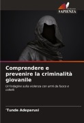 Cover-Bild zum Titel 'Comprendere e prevenire la criminalità giovanile' von ''Tunde Adeparusi'