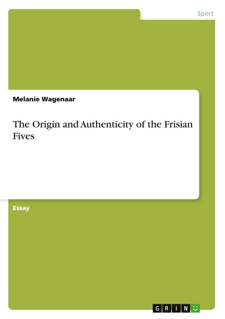 The Origin and Authenticity of the Frisian Fives - Melanie Wagenaar