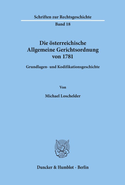 Die österreichische Allgemeine Gerichtsordnung von 1781. - Michael Loschelder