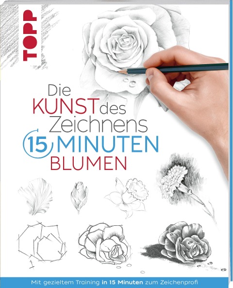 Die Kunst des Zeichnens 15 Minuten - Blumen - Frechverlag