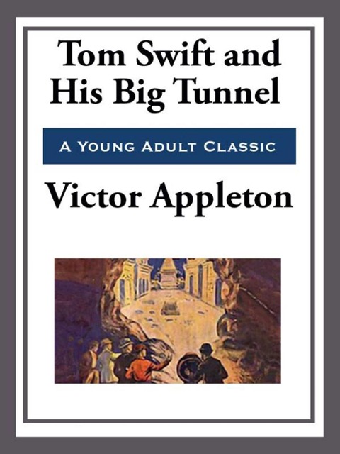 Tom Swift and His Big Tunnel - Victor Appleton