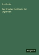 Cover-Bild zum Titel 'Das Dresdner Hoftheater der Gegenwart' von 'Ernst Roeder'