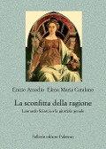 Cover-Bild zum Titel 'La sconfitta della ragione. Leonardo Sciascia e la giustizia penale' von 'Ennio Amodio, Elena Maria Catalano'