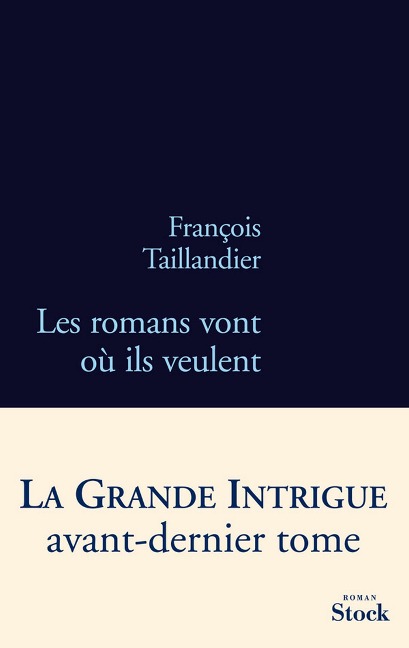 Les romans vont où ils veulent - François Taillandier