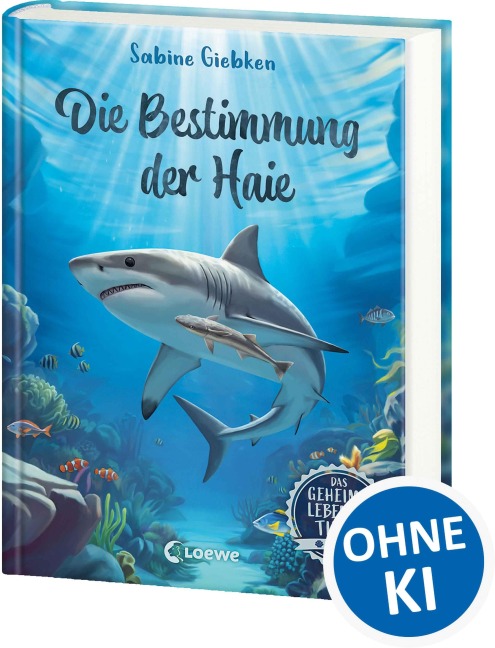 Das geheime Leben der Tiere (Meer) - Die Bestimmung der Haie - Sabine Giebken
