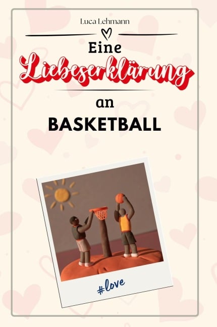 Eine Liebeserklärung an Basketball - Luca Lehmann